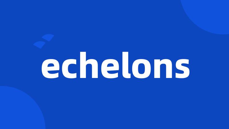 echelons