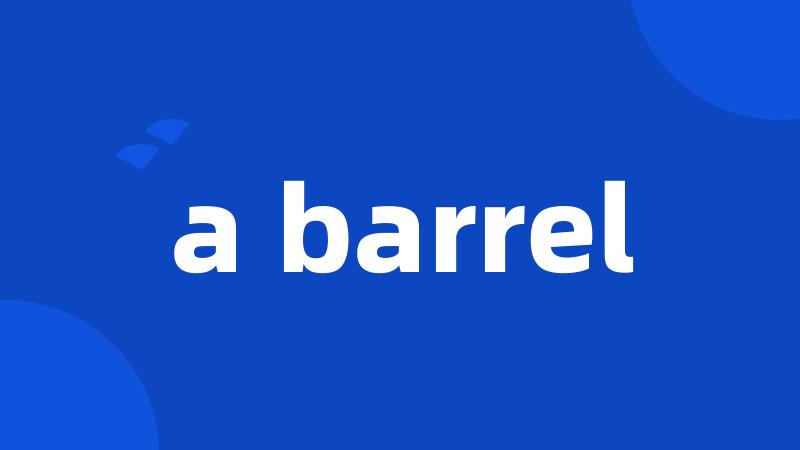 a barrel