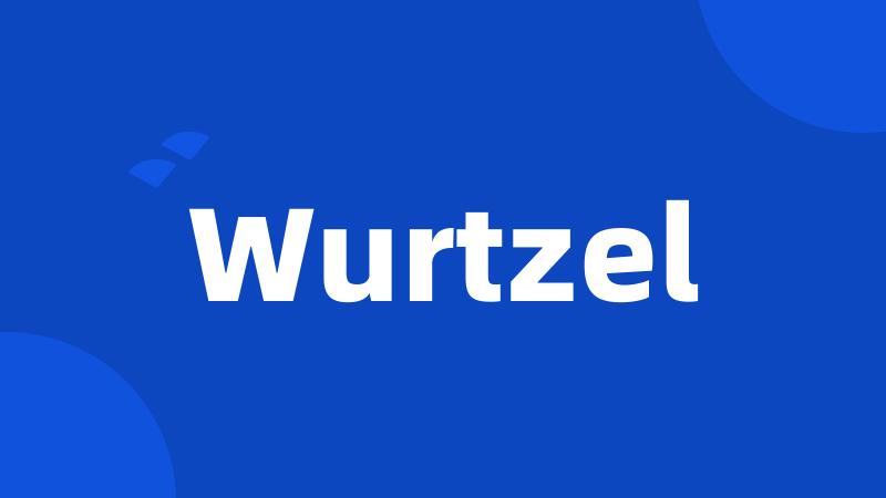 Wurtzel