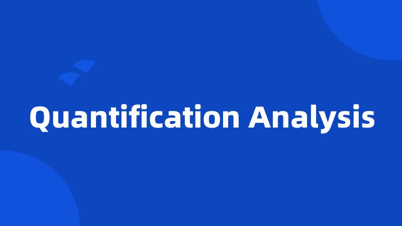 Quantification Analysis