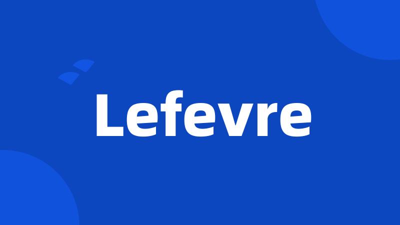 Lefevre