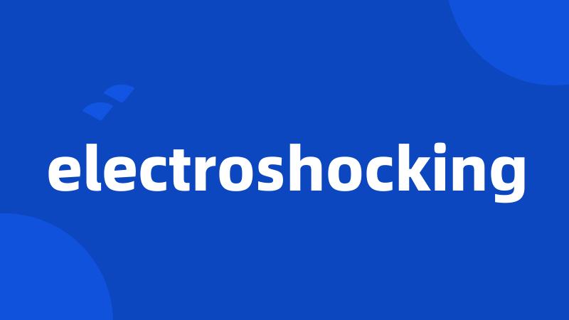 electroshocking