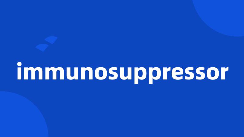 immunosuppressor