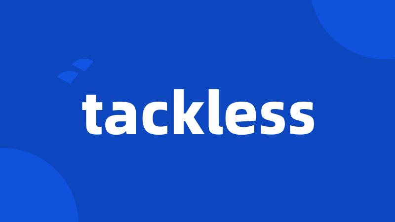 tackless