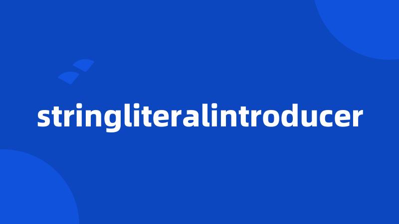 stringliteralintroducer