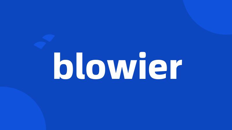 blowier