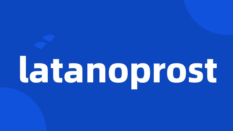 latanoprost