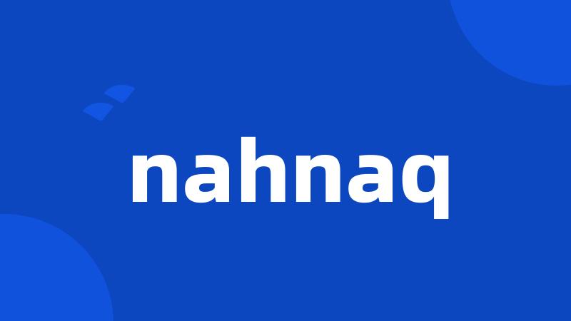 nahnaq