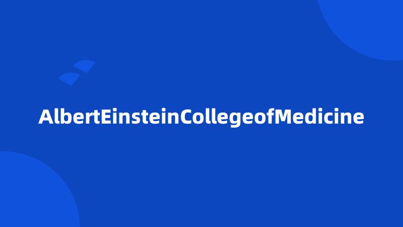 AlbertEinsteinCollegeofMedicine