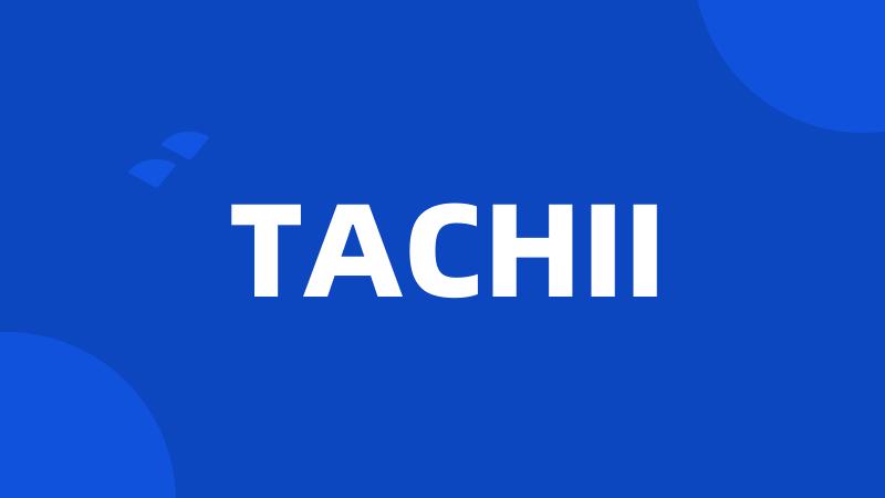 TACHII