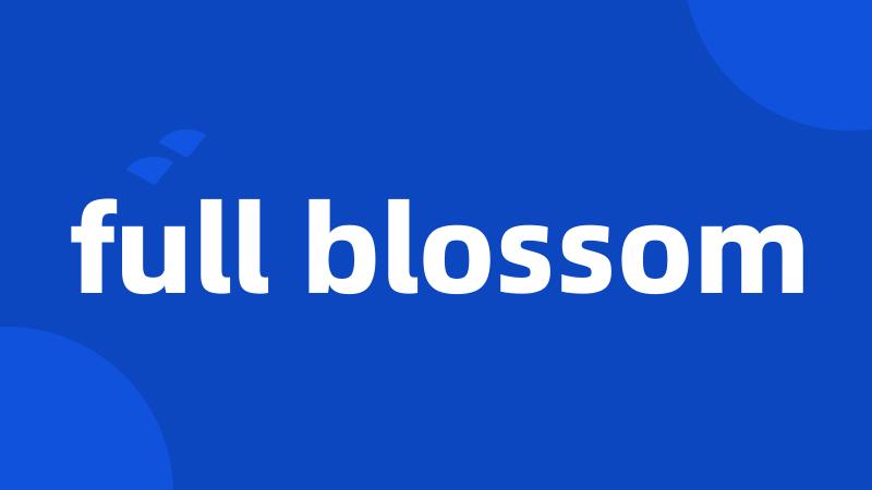 full blossom