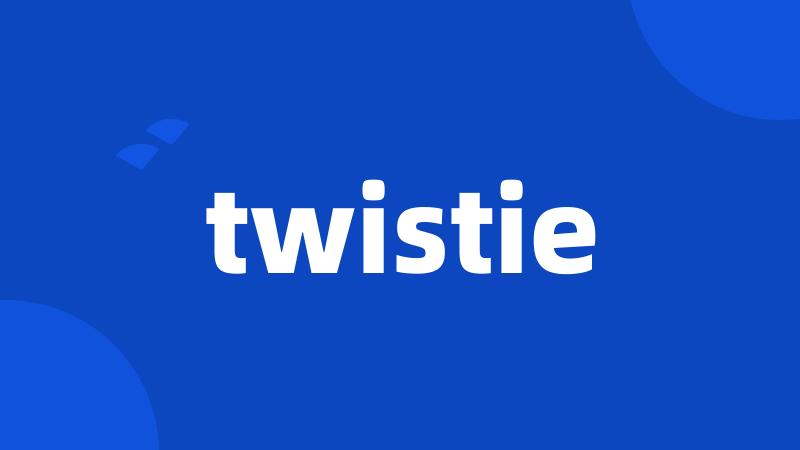 twistie