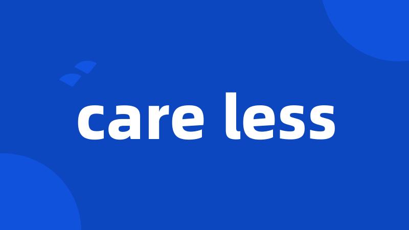 care less