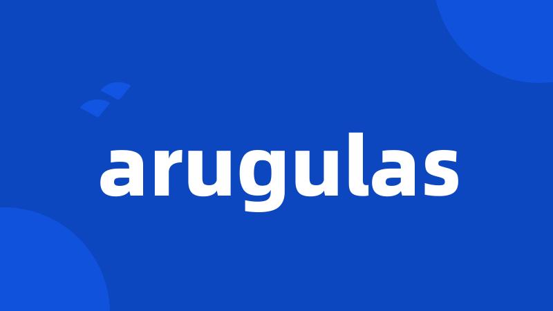 arugulas