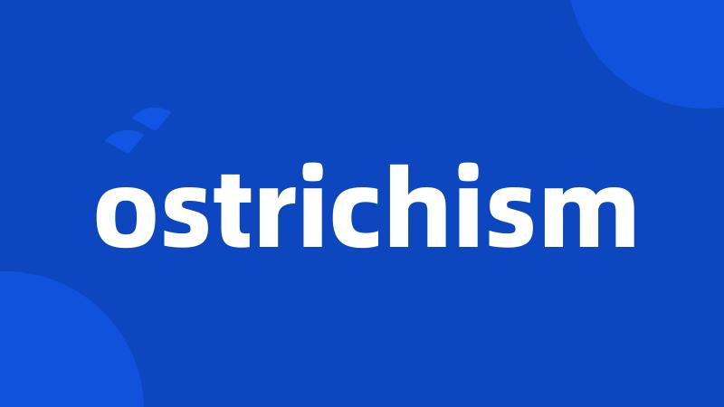 ostrichism