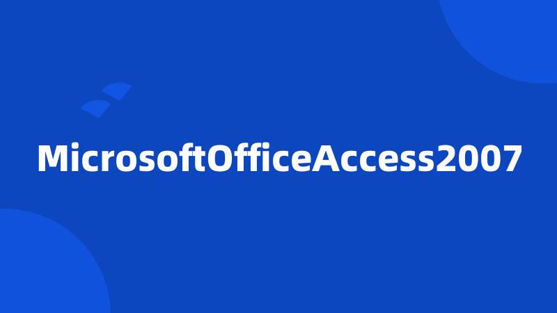 MicrosoftOfficeAccess2007