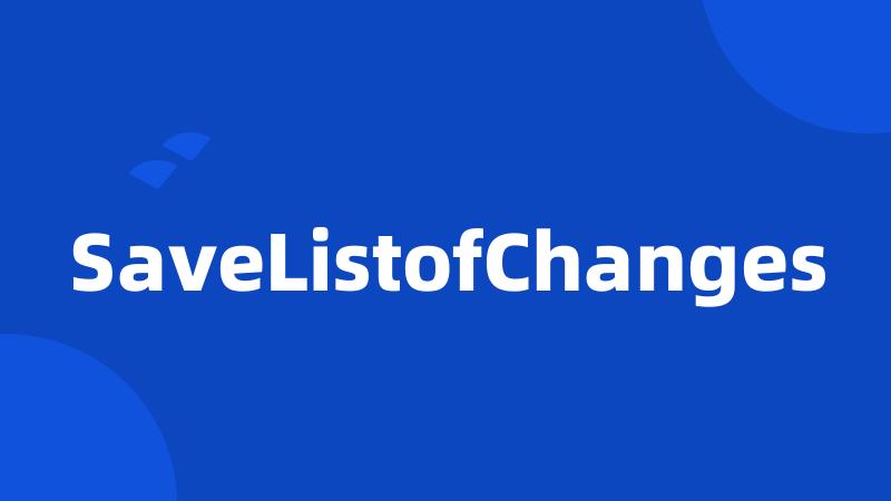 SaveListofChanges