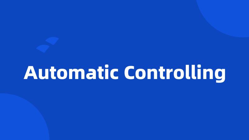 Automatic Controlling