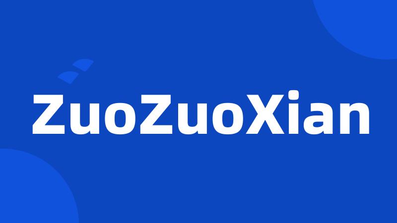 ZuoZuoXian