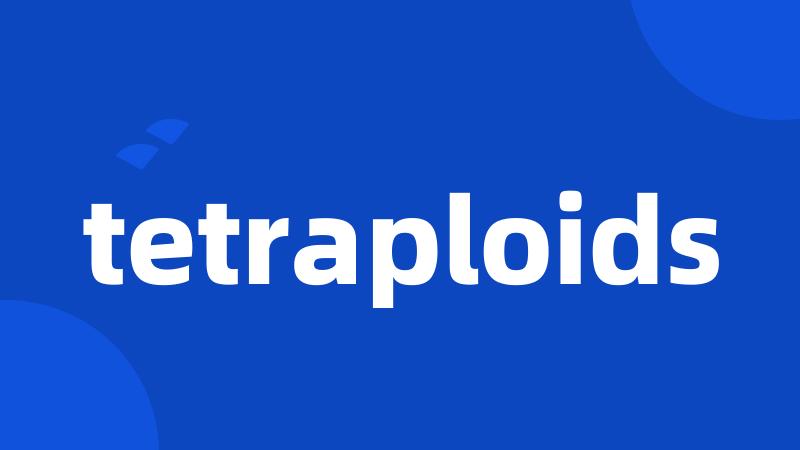 tetraploids