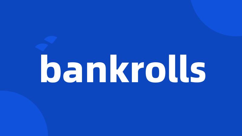 bankrolls