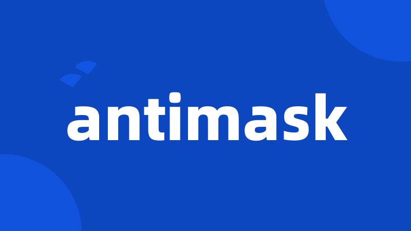 antimask