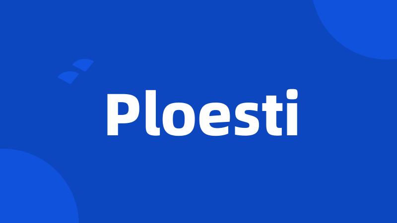 Ploesti