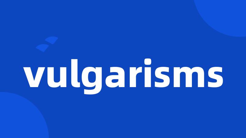 vulgarisms