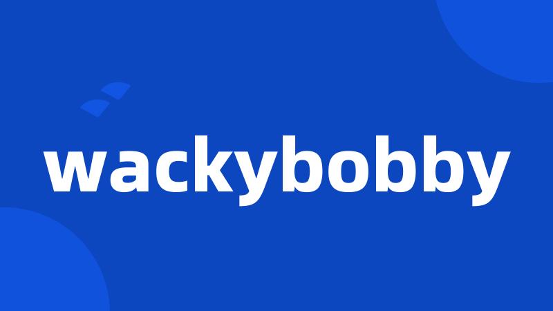 wackybobby