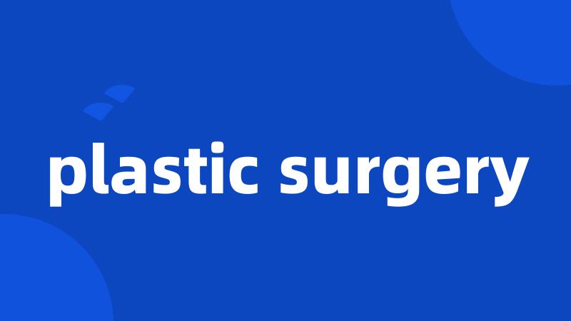 plastic surgery