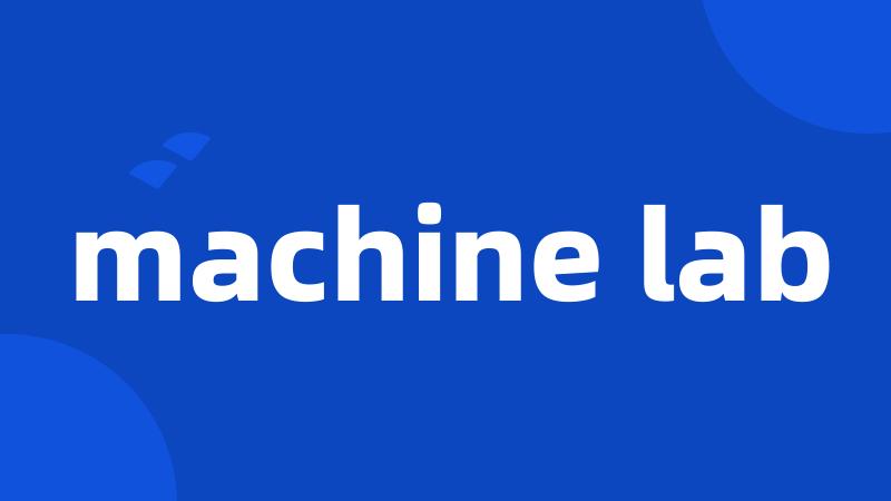 machine lab