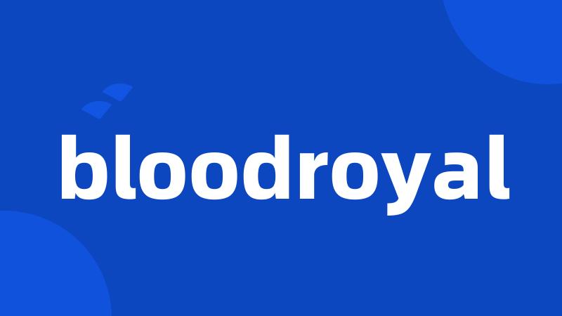 bloodroyal