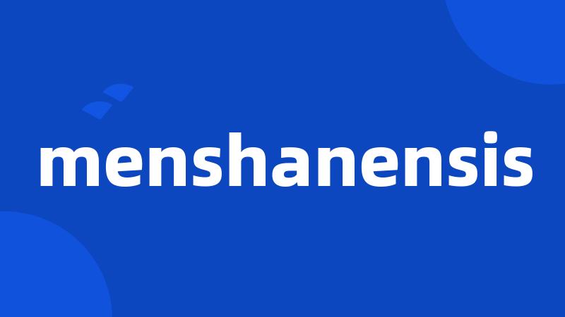 menshanensis