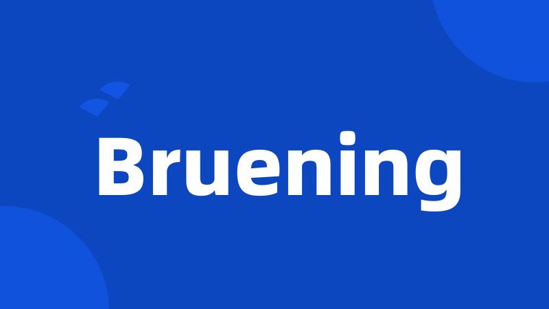 Bruening
