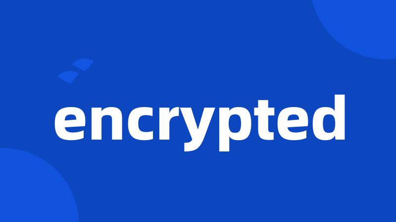 encrypted