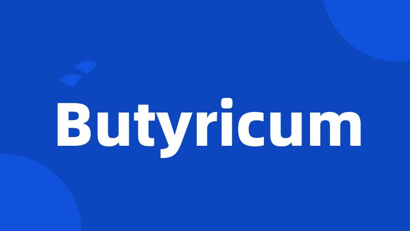 Butyricum