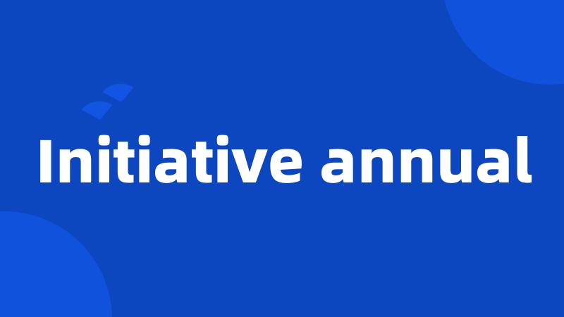 Initiative annual