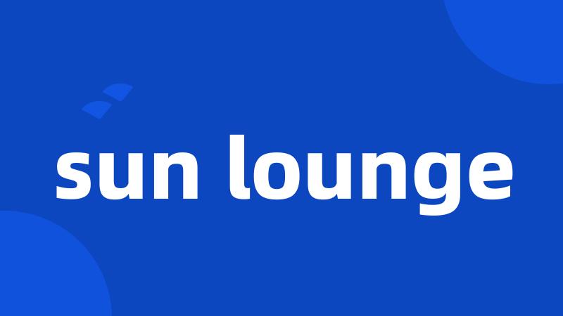 sun lounge