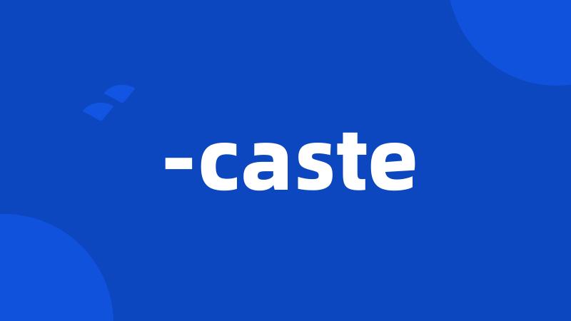 -caste