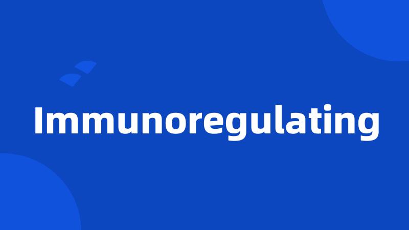 Immunoregulating