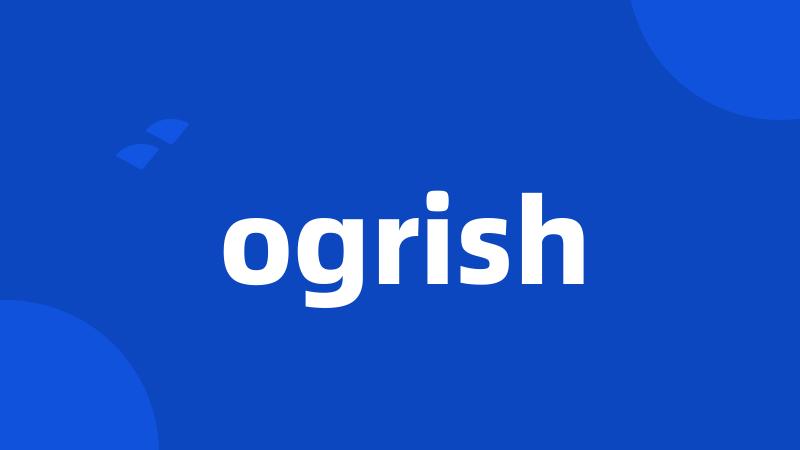 ogrish