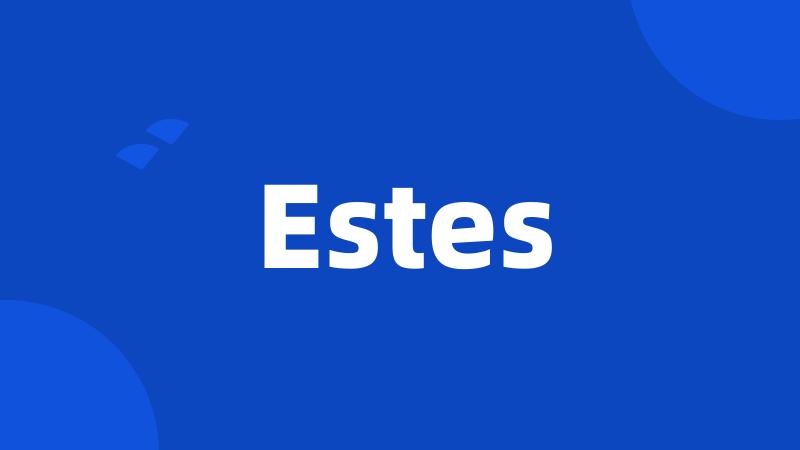 Estes