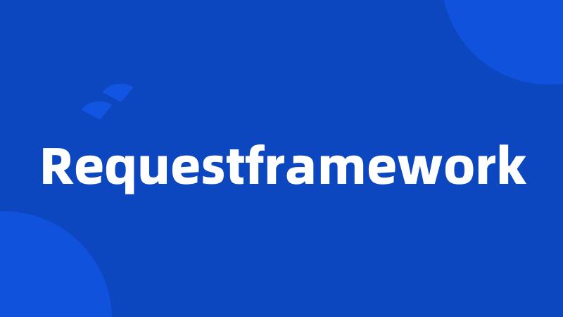 Requestframework