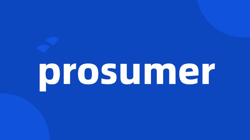 prosumer