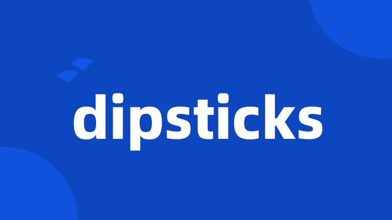 dipsticks