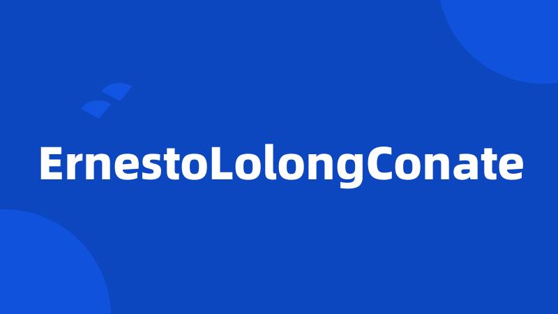 ErnestoLolongConate