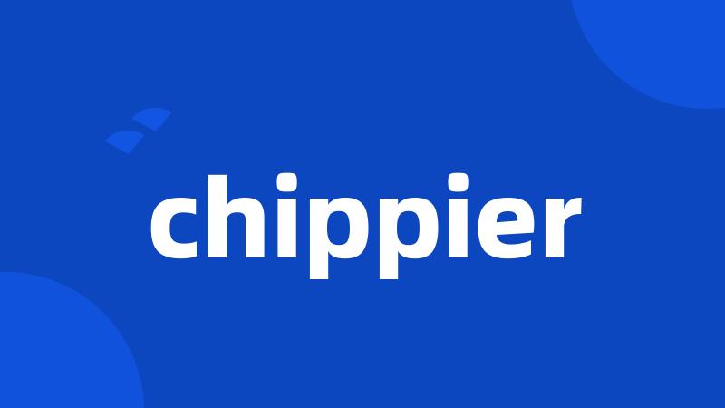 chippier