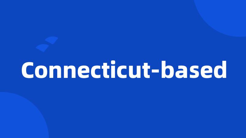 Connecticut-based