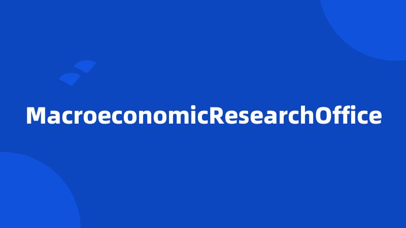 MacroeconomicResearchOffice