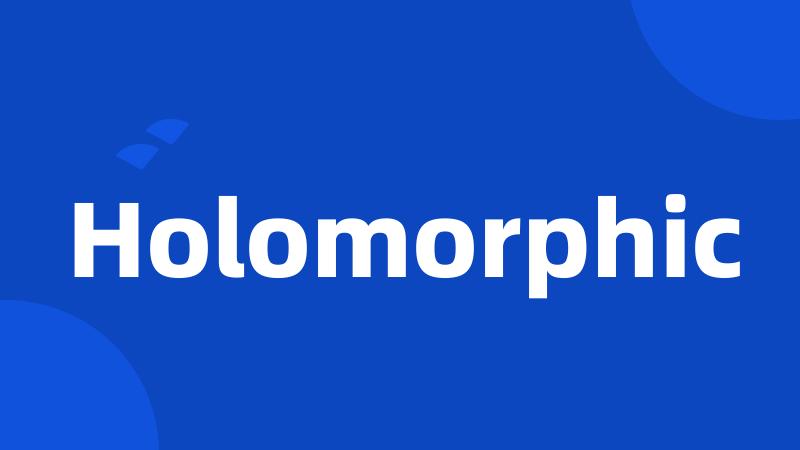 Holomorphic